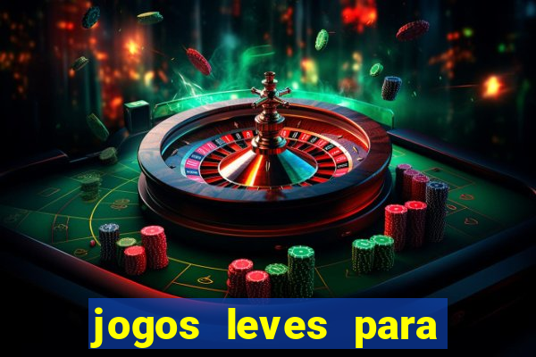 jogos leves para pc fraco blog